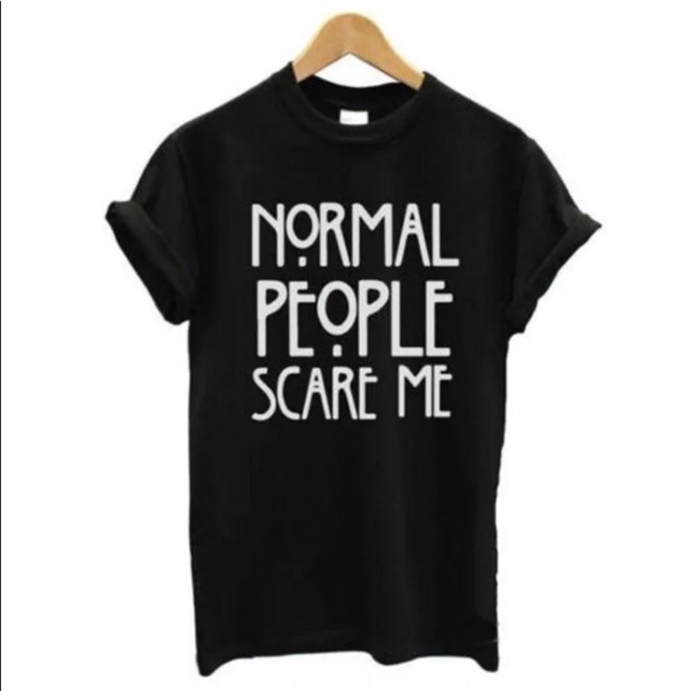 Fun Tee Normal people scare me